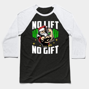 No Lift No Gift Ugly Christmas Sweater Gym Coach Santa Claus Baseball T-Shirt